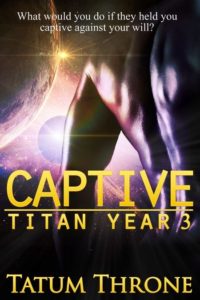 Captive (Titan Year 3) by Tatum Throne