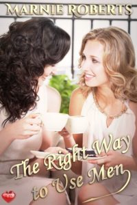 The Right Way to Use Men by Marnie Roberts