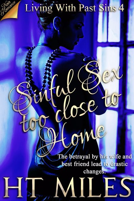New Release – Sinful Sex too Close to Home by H.T. Miles