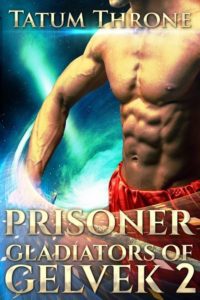 Prisoner (Gladiators of Gelvek 2) by Tatum Throne