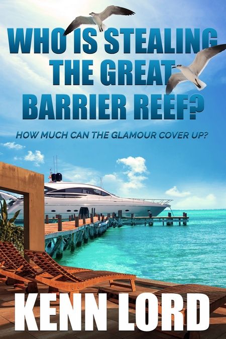 NEW RELEASE: Who Is Stealing the Great Barrier Reef? by Kenn Lord