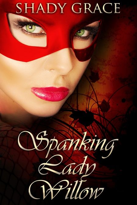 NEW RELEASE: Spanking Lady Willow by Shady Grace